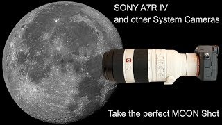 Take the Perfect Moon Shot with the Sony A7R IV or other System Camera [upl. by Ericha]