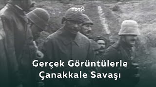 Gerçek Görüntülerle Çanakkale Savaşı  Tarihin Ruhu [upl. by Gabbie]