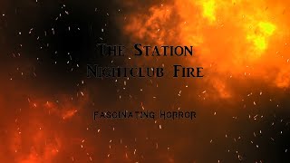 The Station Nightclub Fire  A Short Documentary  Fascinating Horror [upl. by Acinom]