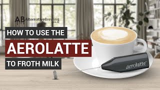 How To Use the AeroLatte To Froth Milk [upl. by Eenahc]