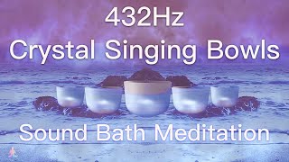 432Hz Crystal Singing Bowls Sound Bath  Relaxing Waves  Deep Healing Meditation Music [upl. by Wickner10]