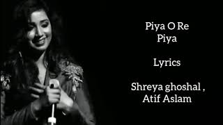 Piya O Re Piya lyrics  Shreya Ghoshal  Atif Aslam [upl. by Scherle]