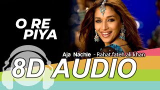 O Re Piya 8D Audio Song  Aaja Nachle  Madhuri Dixit  Rahat Fateh Ali Khan [upl. by Am]