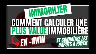 Comment calculer une plus value immobilière [upl. by Kellyann272]