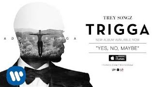 Trey Songz  Yes No Maybe Official Audio [upl. by Stonwin250]