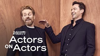 Hugh Jackman amp Willem Dafoe  Actors on Actors  Full Conversation [upl. by Ajdan]