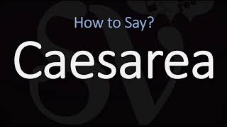 How to Pronounce Caesarea CORRECTLY [upl. by Immij]