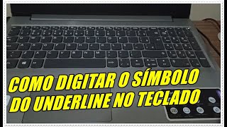 Como Digitar o Símbolo do Underline no Teclado do PC e Notebook [upl. by Gunther]