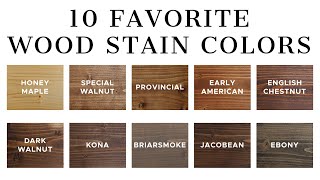 10 Favorite Wood Stain Colors [upl. by Pauly]