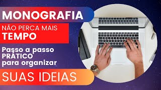 Monografia  Aprenda a não perder tempo Passo a passo prático para organizar suas ideias [upl. by Trudnak]