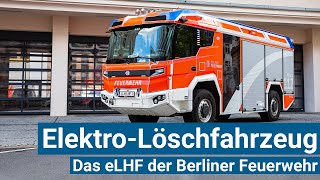 ElektroLöschfahrzeug Das eLHF der Berliner Feuerwehr [upl. by Ytak]