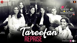 Tareefan Reprise  Veere Di Wedding  QARAN  Kareena Sonam Swara amp Shikha [upl. by Alysoun733]