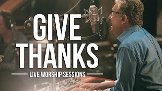 Don Moen  Give Thanks  Live Worship Sessions [upl. by Olag309]