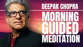 GUIDED MORNING MEDITATION WITH DEEPAK CHOPRA [upl. by Sullecram]