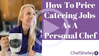 How To Price Catering Jobs As A Personal Chef [upl. by Yam]