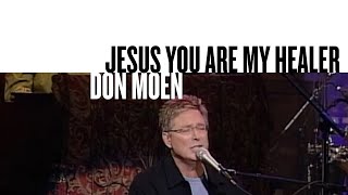 Jesus You Are My Healer Official Live Video  Don Moen [upl. by Najar]