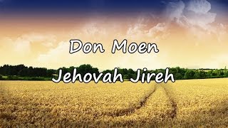 Don Moen  Jehovah Jireh with lyrics [upl. by Sokcin]