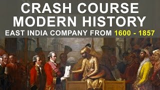 Crash Course Modern History  British East India Company from 1600  1857 [upl. by Tennos]