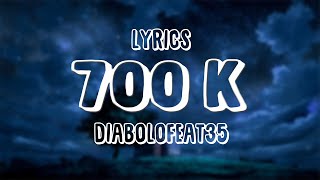 Diabolofeat35  700K Lyrics  Paroles [upl. by Idzik]