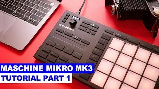 Maschine Mikro MK3 Tutorial Part 1 Setup and Make a Beat [upl. by Satterfield]