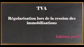 Cession des immobilisation  Régularisation de la TVA [upl. by Adnoryt]