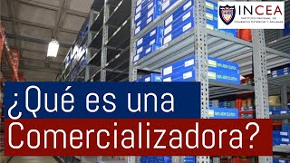 ¿Qué es una Comercializadora [upl. by Ennaitsirhc]