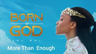 Ada Ehi  More Than Enough  BORN OF GOD [upl. by Travus]